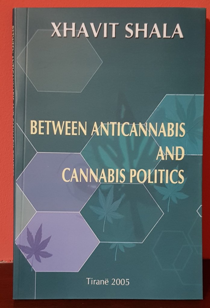 XHAVIT SHALA  BETWEEN ANTICANNABIS AND CANNABIS POLITICS